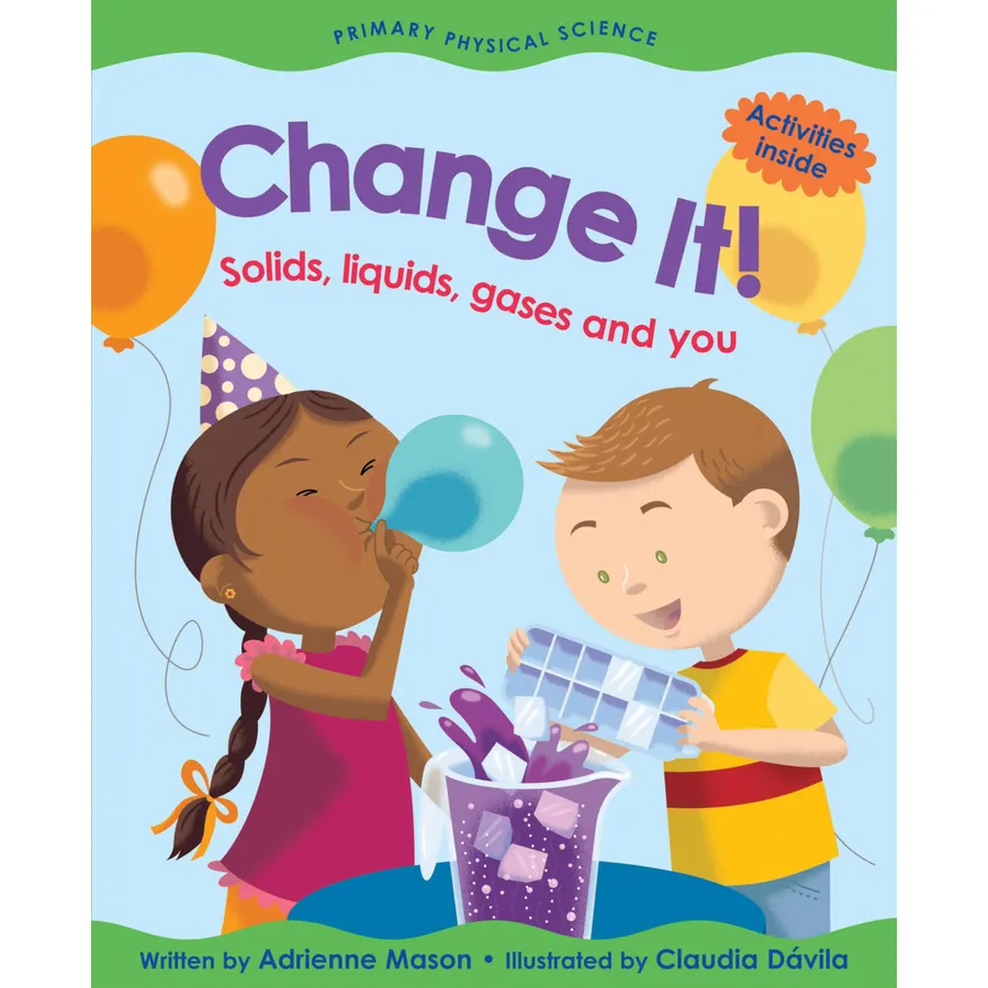 Change It!: Solids, Liquids, Gases and You (Primary Physical Science)