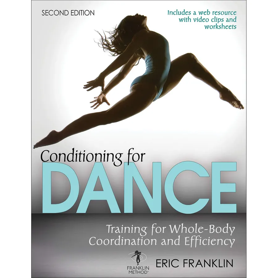 Conditioning for Dance 2nd Edition: Training for Whole-Body Coordination and Efficiency