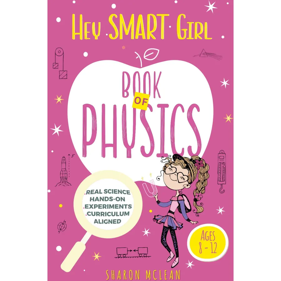 Hey Smart Girl Book of Physics: A Science Book for Kids Ages 8–12: STEM Physics for Girls Ages 8–12 | Fun Experiments, Empowering Lessons, Real-World ... for Curious Kids | Includes Science Workbook