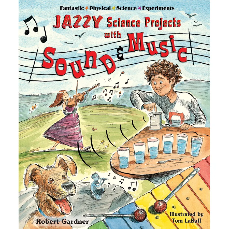 Jazzy Science Projects With Sound And Music (Fantastic Physical Science Experiments)