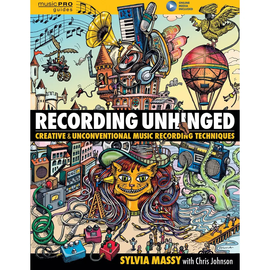 Recording Unhinged: Creative and Unconventional Music Recording Techniques (Music Pro Guides)