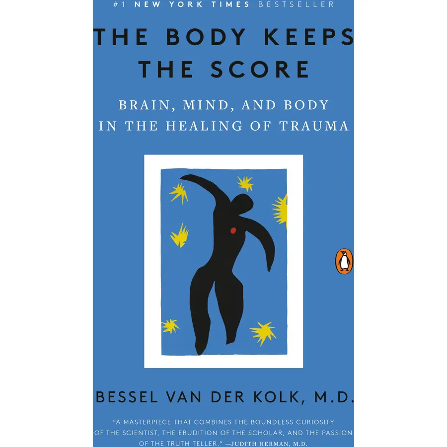 The Body Keeps the Score: Brain, Mind, and Body in the Healing of Trauma
