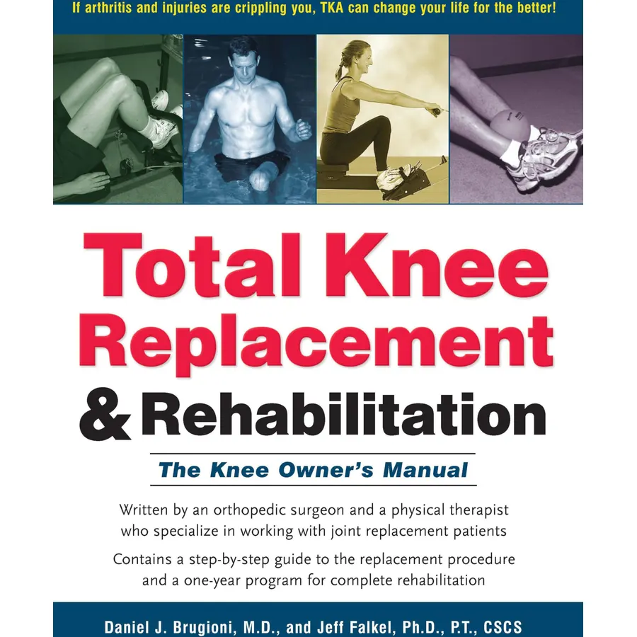 Total Knee Replacement and Rehabilitation: The Knee Owner's Manual